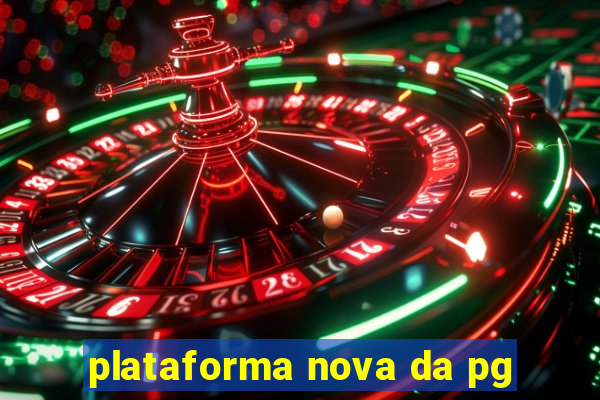 plataforma nova da pg